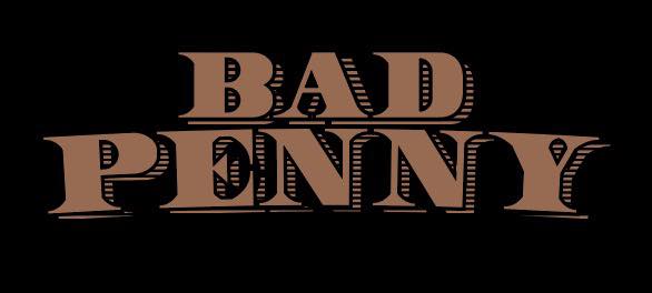 Bad Penny written in large, bold, brown letters with a black background.